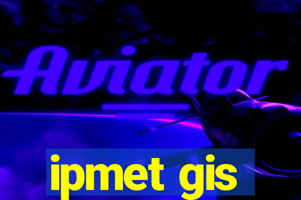 ipmet gis